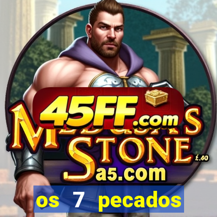 os 7 pecados capitais filme